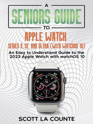 cover image of A Seniors Guide to Apple Watch Series 9, SE, and Ultra (With watchOS 10)
